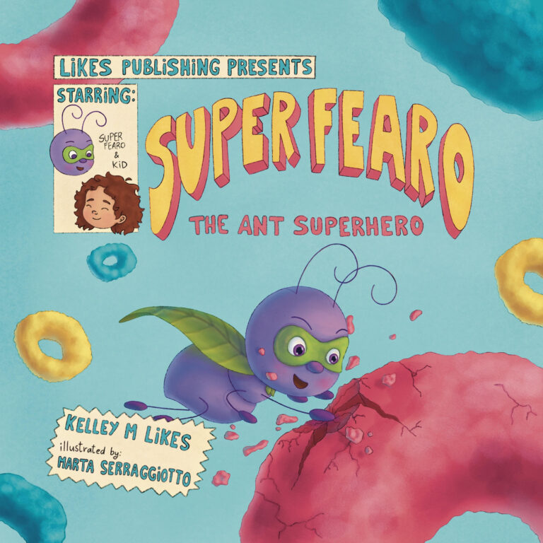 Super Fearo the Ant Superhero by Kelley M Likes and Marta Serraggiotto